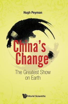 China's Change: The Greatest Show On Earth(English, Paperback, Peyman Hugh)
