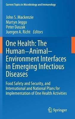 One Health: The Human-Animal-Environment Interfaces in Emerging Infectious Diseases(English, Hardcover, unknown)