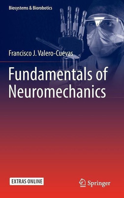 Fundamentals of Neuromechanics(English, Hardcover, Valero-Cuevas Francisco J.)