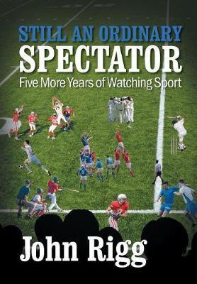 Still an Ordinary Spectator: Yes(English, Paperback, Rigg John)