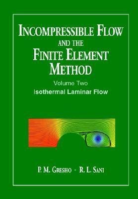 Incompressible Flow and the Finite Element Method, Volume 2(English, Paperback, Gresho P. M.)