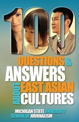 100 Questions and Answers about East Asian Cultures(English, Paperback, Michigan State School of Journalism)
