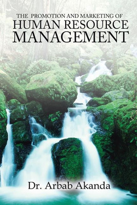 The Promotion and Marketing of Human Resource Management(English, Paperback, Akanda Dr Arbab)