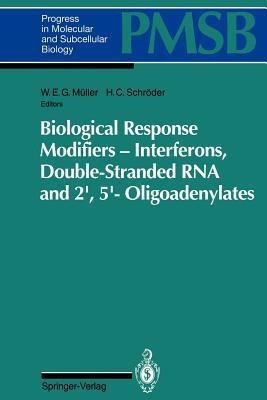 Biological Response Modifiers - Interferons, Double-Stranded RNA and 2',5'-Oligoadenylates(English, Paperback, unknown)