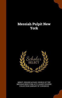 Messiah Pulpit New York(English, Hardcover, Savage Minot Judson)