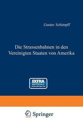 Die Strassenbahnen in den Vereinigten Staaten von Amerika(German, Paperback, Schimpff Gustav)