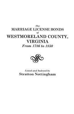 The Marriage License Bonds of Westmoreland County, Virginia, from 1786 to 1850(English, Paperback, unknown)