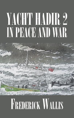 Yacht Hadir 2 in Peace and War(English, Paperback, Wallis Frederick)