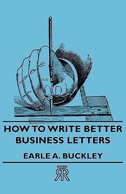How To Write Better Business Letters(English, Paperback, Buckley Earle A.)
