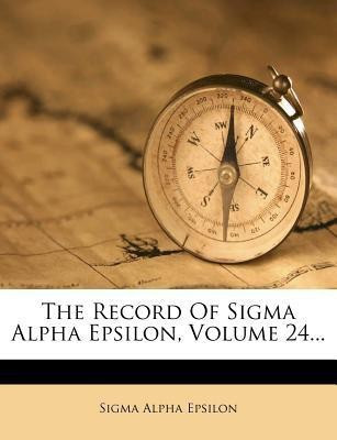 The Record Of Sigma Alpha Epsilon, Volume 24...(English, Paperback, Epsilon Sigma Alpha)