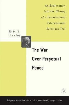 The War Over Perpetual Peace(English, Hardcover, Easley E.)