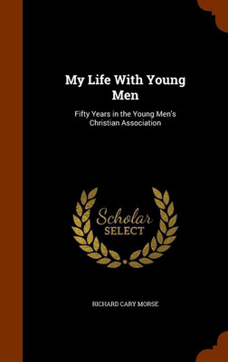 My Life with Young Men(English, Hardcover, Morse Richard Cary)
