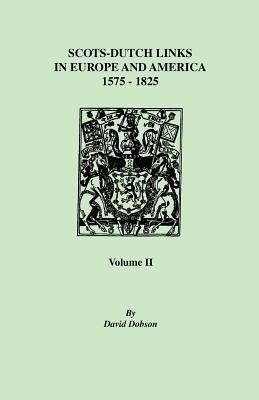 Scots-Dutch Links, 1575-1825. Volume II(English, Paperback, Dobson David)