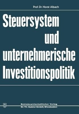 Steuersystem und unternehmeriesche Investitionspolitik(German, Paperback, Albach Horst)