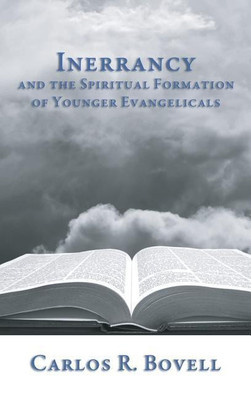 Inerrancy and the Spiritual Formation of Younger Evangelicals(English, Hardcover, Bovell Carlos R)