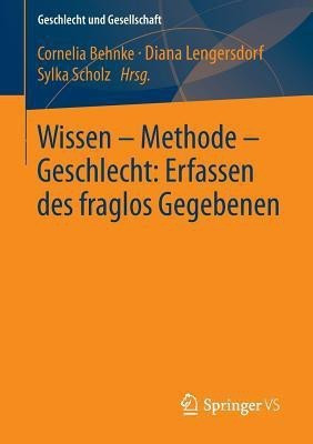 Wissen - Methode - Geschlecht: Erfassen des fraglos Gegebenen(German, Paperback, unknown)