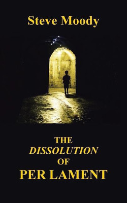 The Dissolution of Per Lament(English, Paperback, Moody Steve)