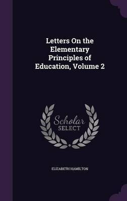 Letters On the Elementary Principles of Education, Volume 2(English, Hardcover, Hamilton Elizabeth)