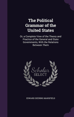 The Political Grammar of the United States(English, Hardcover, Mansfield Edward Deering)