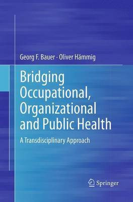 Bridging Occupational, Organizational and Public Health(English, Paperback, Bauer Georg F.)