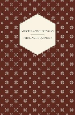 Miscellaneous Essays(English, Paperback, De Quincey Thomas)