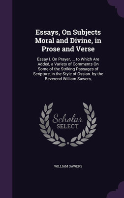 Essays, On Subjects Moral and Divine, in Prose and Verse(English, Hardcover, Sawers William)