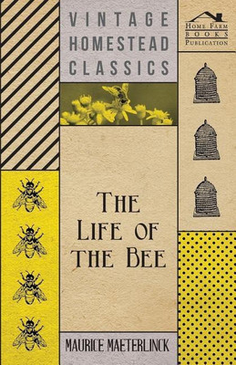 The Life Of The Bee(English, Paperback, Maeterlinck Maurice)