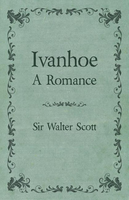 Ivanhoe - A Romance(English, Paperback, Scott Walter)