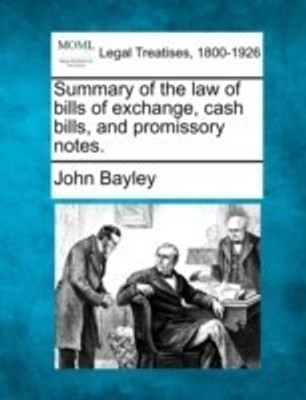 Summary of the Law of Bills of Exchange, Cash Bills, and Promissory Notes.(English, Paperback, Bayley John Sir)