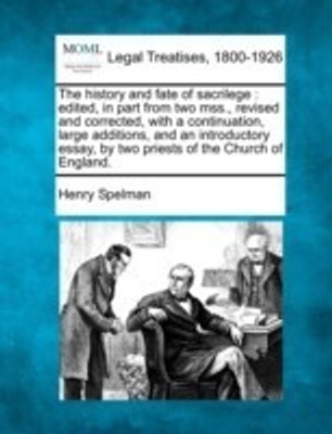 The History and Fate of Sacrilege(English, Paperback, Spelman Henry Christ's College Cambridge Sir)