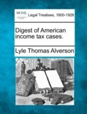 Digest of American Income Tax Cases.(English, Paperback, Alverson Lyle Thomas)