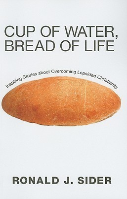 Cup of Water, Bread of Life(English, Paperback, Sider Ronald J)