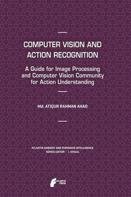 Computer Vision and Action Recognition(English, Paperback, Ahad Md. Atiqur Rahman)