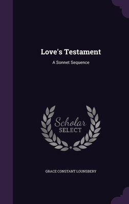 Love's Testament(English, Hardcover, Lounsbery Grace Constant)