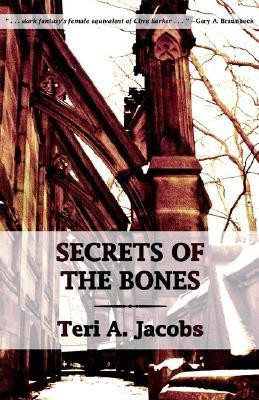 Secrets of the Bones(English, Hardcover, Jacobs Teri, A.)