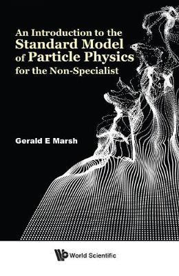 Introduction To The Standard Model Of Particle Physics For The Non-specialist, An(English, Hardcover, Marsh Gerald E)
