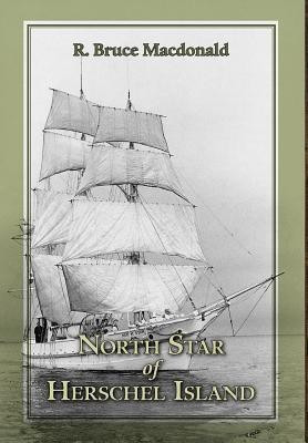 North Star of Herschel Island - The Last Canadian Arctic Fur Trading Ship.(English, Hardcover, MacDonald R Bruce)