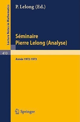 Seminaire Pierre Lelong (Analyse) Annee 1972/1973(French, Paperback, unknown)