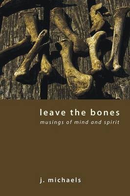 Leave the Bones(English, Paperback, Michaels J)