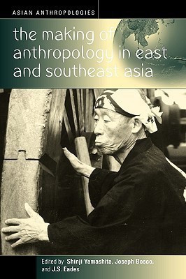 The Making of Anthropology in East and Southeast Asia(English, Paperback, unknown)