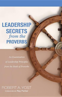 Leadership Secrets from the Proverbs(English, Hardcover, Yost Robert A)