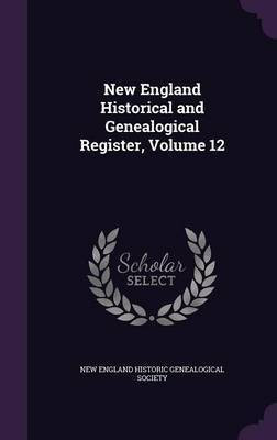 New England Historical and Genealogical Register, Volume 12(English, Hardcover, unknown)