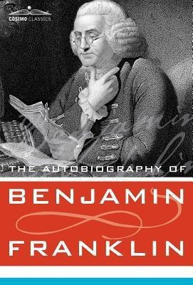 The Autobiography of Benjamin Franklin(English, Hardcover, Franklin Benjamin)