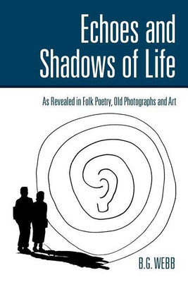 Echoes and Shadows of Life(English, Paperback, Webb B G)