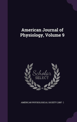 American Journal of Physiology, Volume 9(English, Hardcover, unknown)