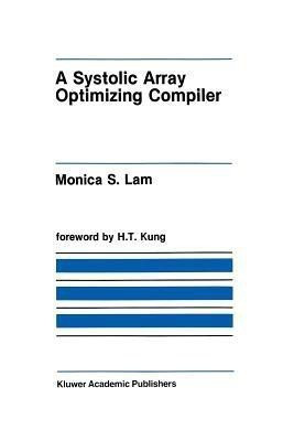 A Systolic Array Optimizing Compiler(English, Paperback, Lam Monica S.)