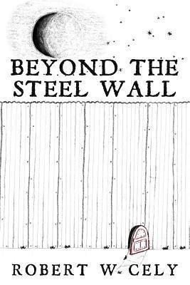 Beyond the Steel Wall(English, Paperback, Cely Robert W)