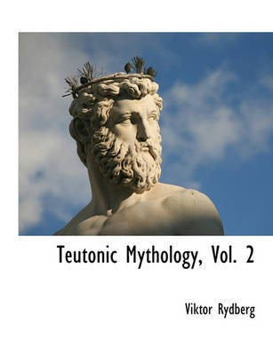Teutonic Mythology, Vol. 2(English, Paperback, Rydberg Viktor)