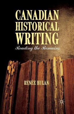 Canadian Historical Writing(English, Paperback, Hulan R.)