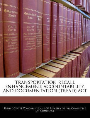 Transportation Recall Enhancement, Accountability, and Documentation (Tread) ACT(English, Paperback, unknown)
